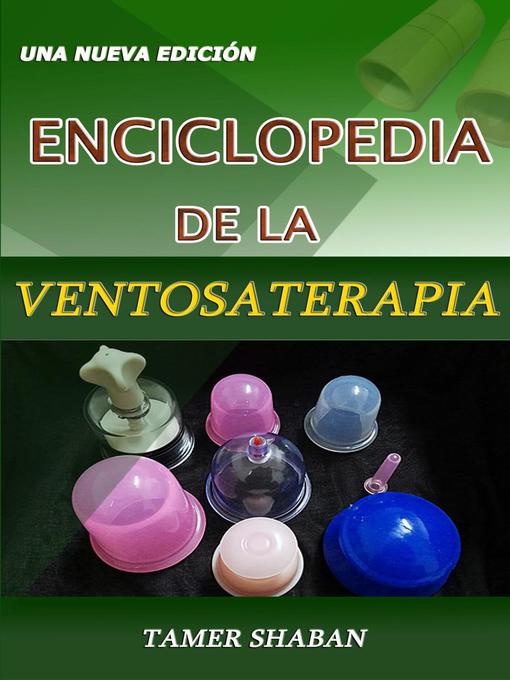 Title details for Enciclopedia de la Ventosaterapia--Una Nueva Edición by Tamer Shaban - Available